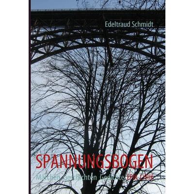 SPANNUNGSBOGEN, Taschenbuch von Edeltraud Schmidt, BoD – Books on Demand, 978-3-8391-4011-6