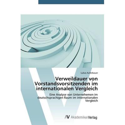 Verweildauer von Vorstandsvorsitzenden im internationalen Vergleich, Taschenbuch von Lukas Auferbauer, AV Akademikerverlag, 978-3-639-78957-7
