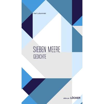 Sieben Meere, Paperback von Karl Lubomirski, Löcker Verlag, 978-3-85409-756-3