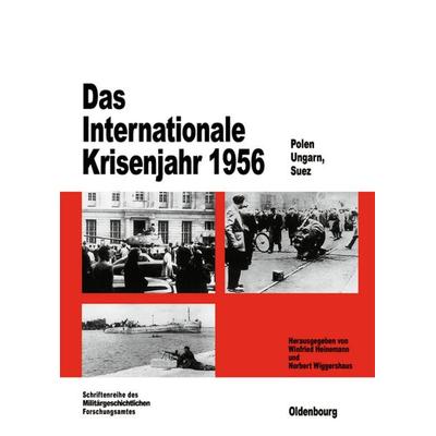 Das Internationale Krisenjahr 1956, Gebundene Ausgabe von Winfried Heinemann,Norbert Wiggershaus, De Gruyter Oldenbourg, 978-3-486-56369-6