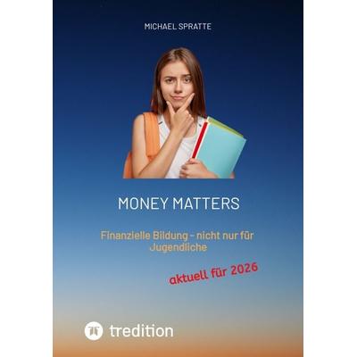 Money matters, Taschenbuch von Michael Spratte, Tredition, 978-3-384-03438-0