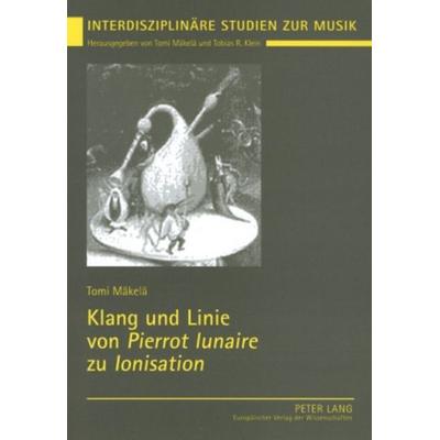 Klang und Linie von «Pierrot lunaire» zu «Ionisation» -