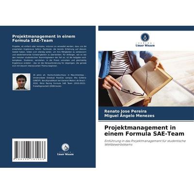 Projektmanagement in einem Formula SAE-Team, Taschenbuch von Renato Jose Pereira,Miguel Ângelo Menezes, Verlag Unser Wissen, 978-620-8-76106-6