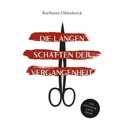 Die langen Schatten der Vergangenheit, Taschenbuch von Karlheinz Uhlenbrock, BoD – Books on Demand, 978-3-7543-2826-2