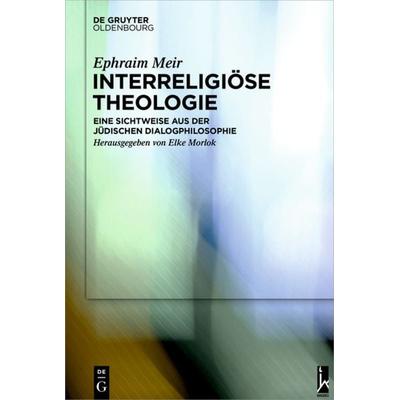 Interreligiöse Theologie, Gebundene Ausgabe von Ephraim Meir, De Gruyter Mouton, 978-3-11-044173-4