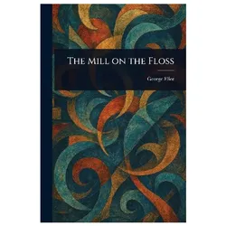 The Mill on the Floss, Belletristik von George Eliot