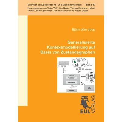 Generalisierte Kontextmodellierung auf Basis von Zustandsgraphen, Taschenbuch von Björn Jörn Joop, Josef Eul Verlag, 978-3-8441-0427-1