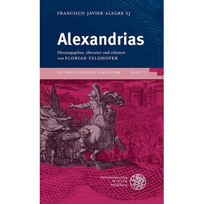 Francisco Javier Alegre SJ: Alexandrias, Gebundene Ausgabe von , Universitätsverlag Winter GmbH Heidelberg, 978-3-8253-9530-8
