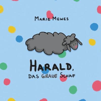 Harald, das graue Schaf, Taschenbuch von Marie Mewes, BoD – Books on Demand, 978-3-7460-3069-2