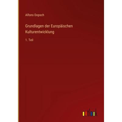 Grundlagen der Europäischen Kulturentwicklung, Gebundene Ausgabe von Alfons Dopsch, Outlook, 978-3-368-54322-8