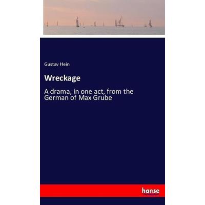 Wreckage, Taschenbuch von Gustav Hein, Hansebooks, 978-3-337-72299-9