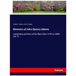 Memoirs of John Quincy Adams, Belletristik von Charles F. Adams, John Q. Adams