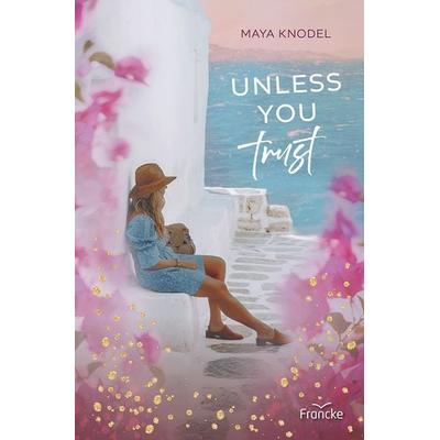 Unless you trust, Taschenbuch von Maya Knodel, Francke-Buch, 978-3-96362-513-8