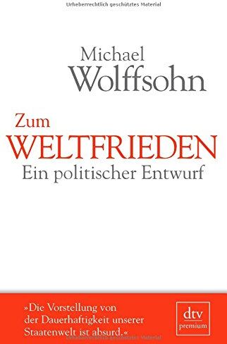 Michael Wolffsohn - Zum Weltfrieden: Ein politischer Entwurf - Preis vom 14.10.2026 23:07:16 h