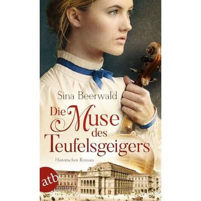 Die Muse des Teufelsgeigers, Taschenbuch von Sina Beerwald, Aufbau TB, 978-3-7466-3928-4
