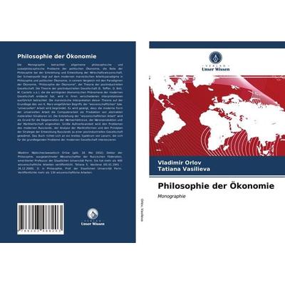 Philosophie der Ökonomie, Taschenbuch von Vladimir Orlov,Tatiana Vasilieva, Verlag Unser Wissen, 978-620-3-48820-3