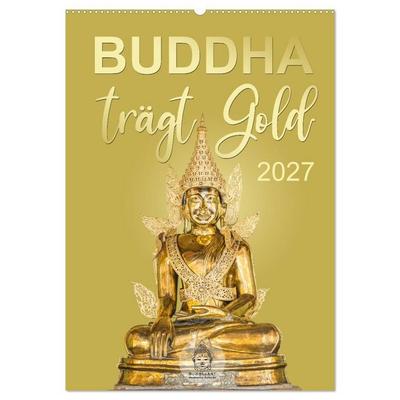 Buddha trägt Gold (Wandkalender 2027 DIN A2 hoch), CALVENDO Monatskalender