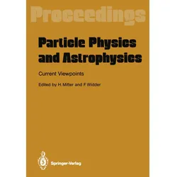 Particle Physics and Astrophysics. Current Viewpoints, Fachbücher von Heinrich Mitter, Fridebert Widder