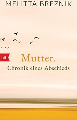 Melitta Breznik - Mutter: Chronik eines Abschieds - Preis vom 04.10.2026 03:51:26 h