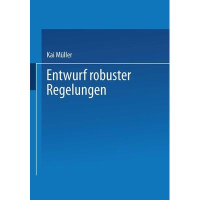 Entwurf robuster Regelungen, Taschenbuch von Kai Müller, Vieweg & Teubner, 978-3-519-06173-1