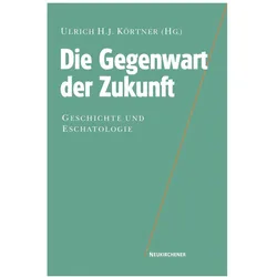 Die Gegenwart der Zukunft, Sachbücher von Ulrich H. J. Körtner