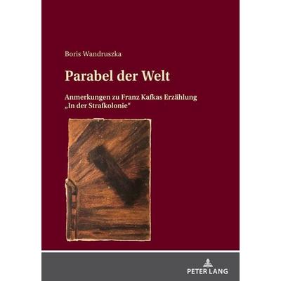 Parabel der Welt, Taschenbuch von Boris Wandruszka, Peter Lang GmbH, Internationaler Verlag der Wissenschaften, 978-3-631-86845-4