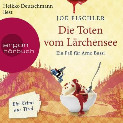 Die Toten vom Lärchensee - Ein Fall für Arno Bussi - Joe Fischler, Audio, 9783732417773