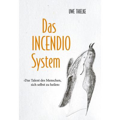 Das INCENDIO-System, Gebundene Ausgabe von Uwe Thielke, BoD – Books on Demand, 978-3-7557-8695-5