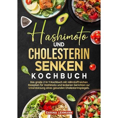 Hashimoto und Cholesterin Senken Kochbuch, Taschenbuch von Carina Lehmann, Tredition, 978-3-384-68858-3