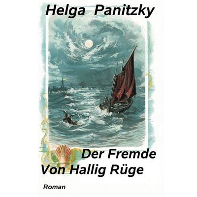 Der Fremde von Hallig Rüge, Taschenbuch von Helga Panitzky, BoD – Books on Demand, 978-3-8311-0316-4
