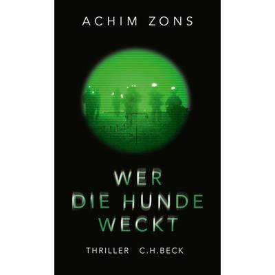 Wer die Hunde weckt, Taschenbuch von Achim Zons, C.H. Beck, 978-3-406-70408-6