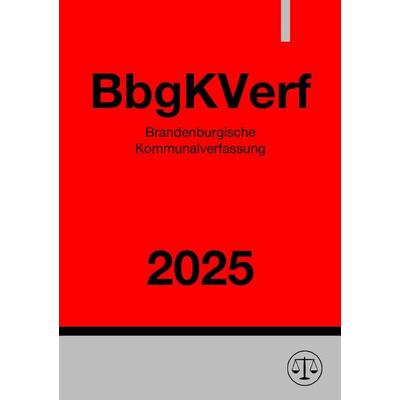 Brandenburgische Kommunalverfassung - BbgKVerf 2025, Taschenbuch von Ronny Studier, Epubli, 978-3-8187-1212-9