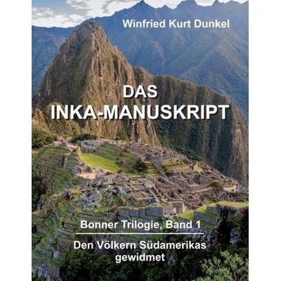 Das Inka-Manuskript, Taschenbuch von Winfried Kurt Dunkel, Tredition, 978-3-7439-0899-4