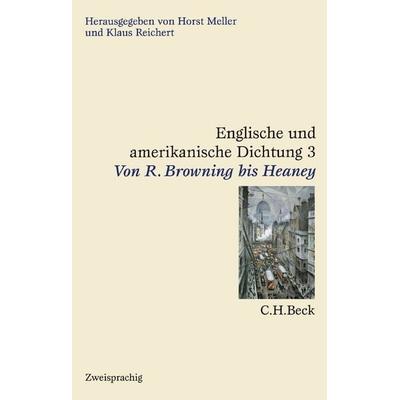 Englische und amerikanische Dichtung Bd. 3: Englische Dichtung: Von R. Browning bis Heaney, Gebundene Ausgabe von Horst Meller,Klaus Reichert, C.H.