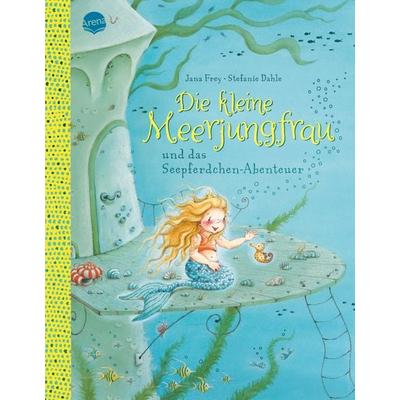 Die kleine Meerjungfrau und das Seepferdchen-Abenteuer, Gebundene Ausgabe von Jana Frey, Arena