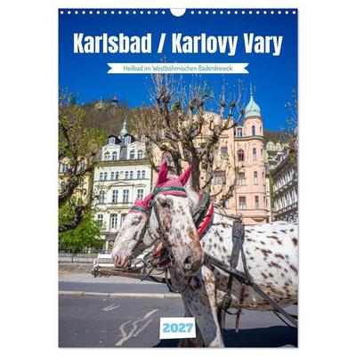 Karlsbad / Karlovy Vary - Heilbad im Westböhmischen Bäderdreieck (Wandkalender 2027 DIN A3 hoch), CALVENDO Monatskalender
