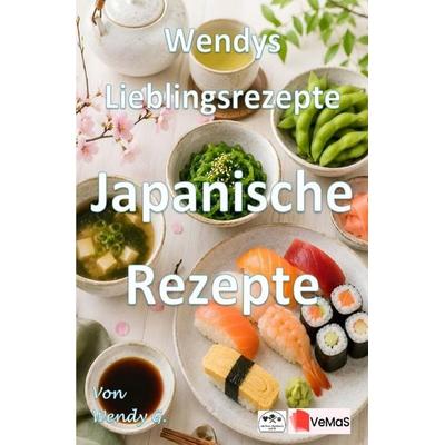 Wendys Lieblingsrezepte - Japanische Rezepte, Taschenbuch von Wendy G., Epubli, 978-3-565-79025-8