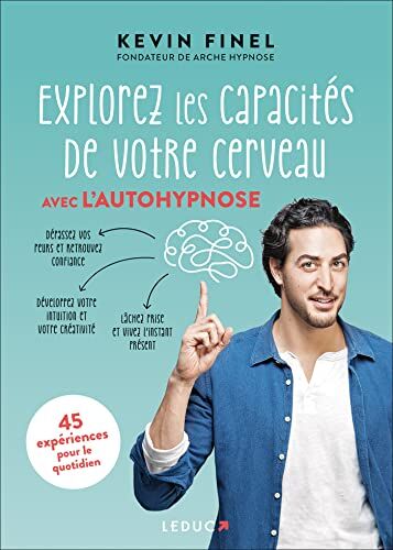 Kévin Finel - Explorez les capacités de votre cerveau avec l'autohypnose : 45 expériences pour mieux comprendre et utiliser votre cerveau - Preis vom 12.10.2026 11:37:12 h
