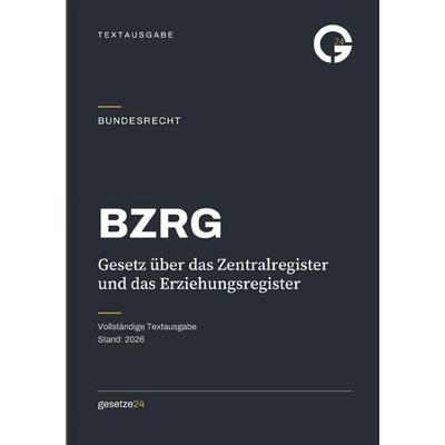BZRG – Gesetz über das Zentralregister und das Erziehungsregister, Taschenbuch von Gesetze24 Deutschland, Epubli, 978-3-565-57120-8