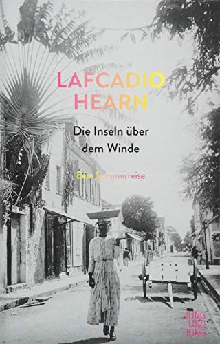 Lafcadio Hearn - Die Inseln über dem Winde: Eine Sommerreise - Preis vom 01.10.2026 17:08:56 h