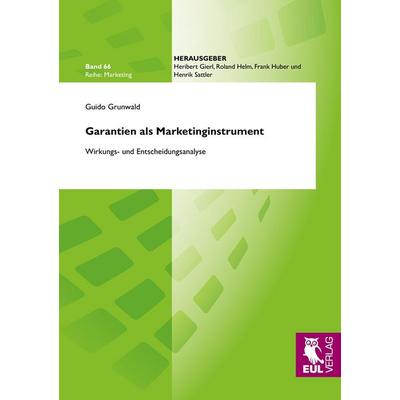 Garantien als Marketinginstrument, Taschenbuch von Guido Grunwald, Josef Eul Verlag, 978-3-8441-0226-0