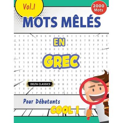 MOTS MÊLÉS EN GREC POUR DÉBUTANTS - COOL ! VOL.1 - DELTA CLASSICS, Taschenbuch von Delta Classics, Linguas Classics