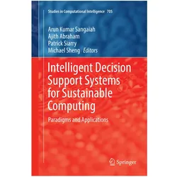 Intelligent Decision Support Systems for Sustainable Computing, Fachbücher von Ajith Abraham, Patrick Siarry, Michael Sheng, Arun Kumar Sangaiah, Abraham