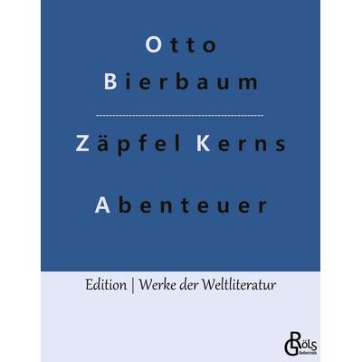Zäpfel Kerns Abenteuer, Taschenbuch von Otto Julius Bierbaum, Gröls Verlag, 978-3-96637-355-5