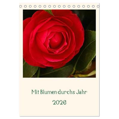 Mit Blumen durchs Jahr (Tischkalender 2026 DIN A5 hoch), CALVENDO Monatskalender