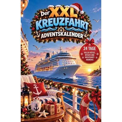 Der XXL Kreuzfahrt-Adventskalender - 24 maritime Überraschungen mit Ausmalbildern, Rätseln, Mitmachseiten, kuriosen Fakten, unnützem Kreuzfahrtwissen