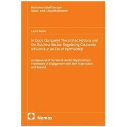 In Good Company? The United Nations and the Business Sector: Regulating Corporat, Fachbücher von Laura Behre