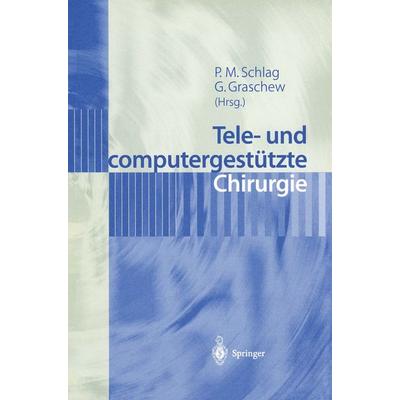 Tele- und computergestützte Chirurgie, Taschenbuch von Peter Schlag,G. Graschew, Springer Berlin, 978-3-540-65342-4