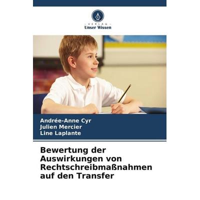 Bewertung der Auswirkungen von Rechtschreibmaßnahmen auf den Transfer, Taschenbuch von Andrée-Anne Cyr,Julien Mercier,Line Laplante, Verlag Unser