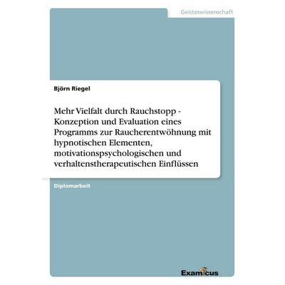 Mehr Vielfalt durch Rauchstopp - Konzeption und Evaluation eines Programms zur Raucherentwöhnung mit hypnotischen Elementen,